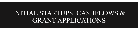 INITIAL STARTUPS, CASHFLOWS & GRANT APPLICATIONS
